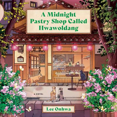 A Midnight Pastry Shop Called Hwawoldang: A Novel Audibook, by Lee Onhwa