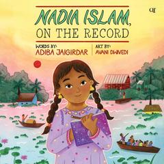 Nadia Islam, on the Record Audibook, by Adiba Jaigirdar