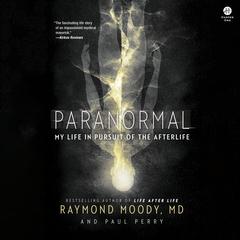 Paranormal: My Life in the Pursuit of the Afterlife Audibook, by Paul Perry