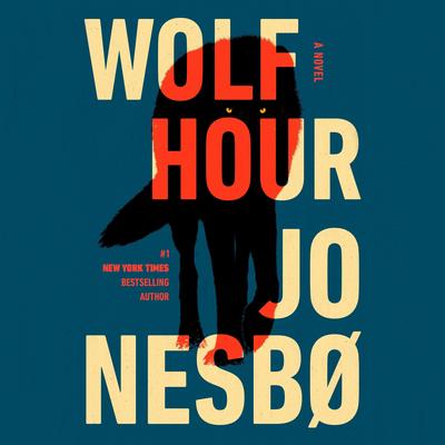 Wolf Hour: A Novel Audibook, by Jo Nesbo