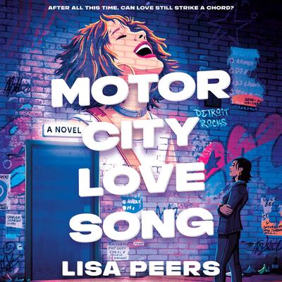 Motor City Love Song: A Novel Audibook, by Lisa Peers