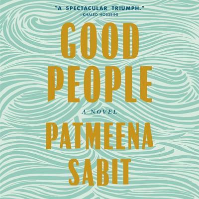 Good People: A Novel Audibook, by Patmeena Sabit