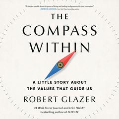 The Compass Within: A Little Story About the Values That Guide Us Audibook, by Robert Glazer