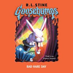 Goosebumps: Bad Hare Day Audibook, by 