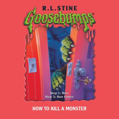 How to Kill a Monster (Goosebumps #46) Audibook, by R. L. Stine