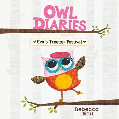 Eva's Treetop Festival: A Branches Book (Owl Diaries #1) Audibook, by Rebecca Elliott
