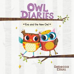 Eva and the New Owl: A Branches Book (Owl Diaries #4) Audibook, by Rebecca Elliott