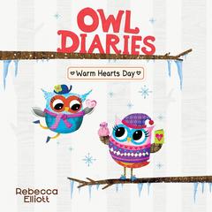 Warm Hearts Day: A Branches Book (Owl Diaries #5) Audibook, by Rebecca Elliott