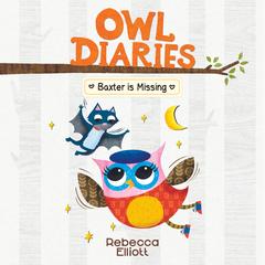 Baxter is Missing: A Branches Book (Owl Diaries #6) Audibook, by Rebecca Elliott