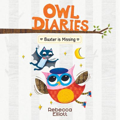 Baxter is Missing: A Branches Book (Owl Diaries #6) Audibook, by Rebecca Elliott