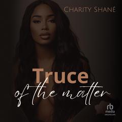 Truce of the Matter Audibook, by Charity Shane