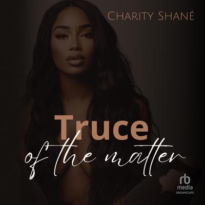 Truce of the Matter Audibook, by Charity Shane