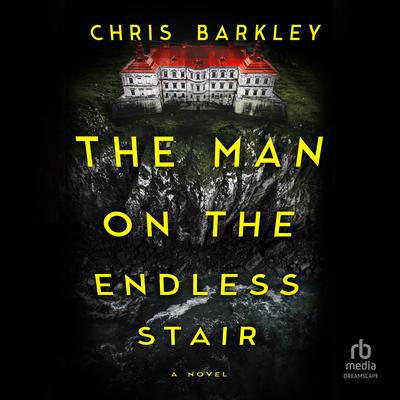 The Man on the Endless Stair: A Novel Audibook, by Chris Barkley
