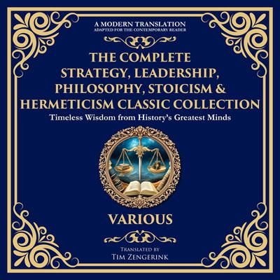 The Complete Strategy, Leadership, Philosophy, Stoicism & Hermeticism Classic Collection: The Art of War, Meditations, The Kybalion, The Prince, Letters from a Stoic, Tao Te Ching, On War, The Enchiridion, Beyond Good and Evil & Many More Audibook, by Carl von Clausewitz