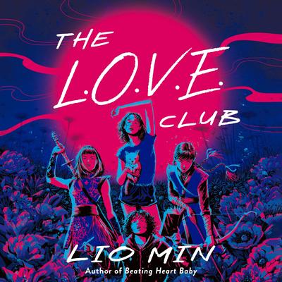 The L.O.V.E. Club Audibook, by Lio Min