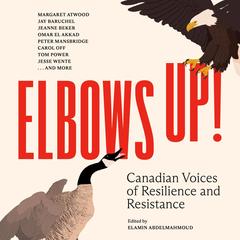 Elbows Up!: Canadian Voices of Resilience and Resistance Audibook, by Various 