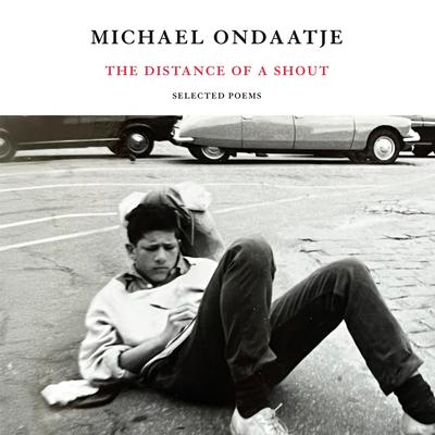 The Distance of a Shout: Selected Poems Audibook, by Michael Ondaatje