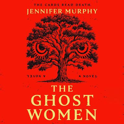 The Ghost Women: A Novel Audibook, by Jennifer Murphy