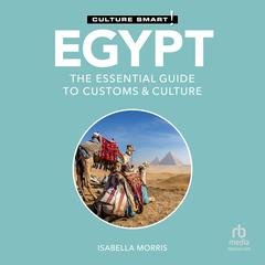 Egypt - Culture Smart!: The Essential Guide to Customs & Culture Audibook, by Isabella Morris