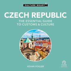 Czech Republic - Culture Smart!: The Essential Guide to Customs & Culture Audibook, by Kevan Vogler