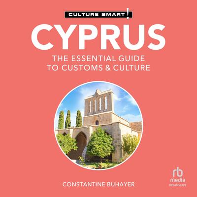 Cyprus - Culture Smart!: The Essential Guide to Customs & Culture Audibook, by Constantine Buhayer