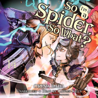 So I'm a Spider, So What?, Vol. 14 Audibook, by Okina Baba