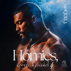 Homies, Lovers And Friends 4: A Brooklyn Love Story Audibook, by Jahquel J.