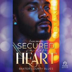 Secured in His Heart Audibook, by Riley Baxter