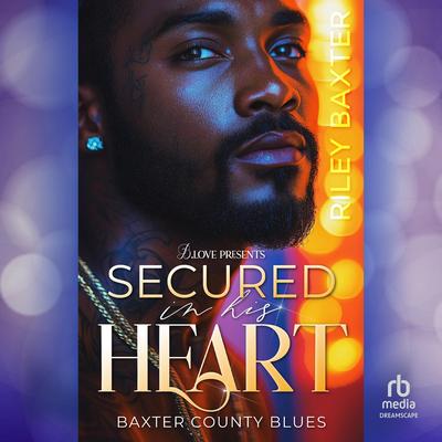Secured in His Heart Audibook, by Riley Baxter