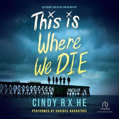 This is Where We Die Audibook, by Cindy R. X. He