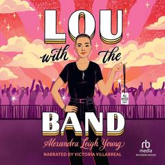 Lou with the Band Audibook, by Alexandra Leigh Young