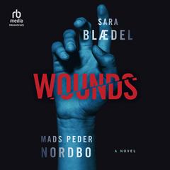 Wounds: A Novel Audibook, by Sara Blaedel