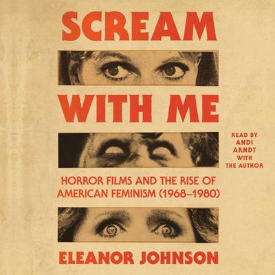 Scream With Me: Horror Films and the Rise of American Feminism (1968-1980) Audibook, by Eleanor Johnson