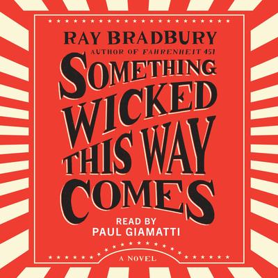 Something Wicked This Way Comes: A Novel Audibook, by Ray Bradbury