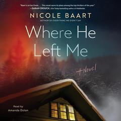 Where He Left Me: A Novel Audibook, by Nicole Baart