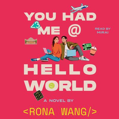 You Had Me at Hello World Audibook, by Rona Wang