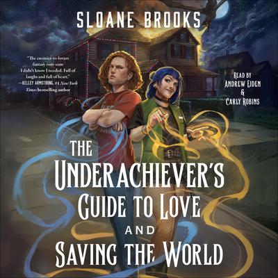 The Underachiever's Guide to Love and Saving the World: A Novel Audibook, by Sloane Brooks