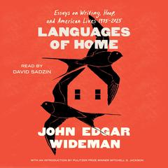 Languages of Home: Essays on Writing, Hoop, and American Lives 1971-2025 Audibook, by John Edgar Wideman