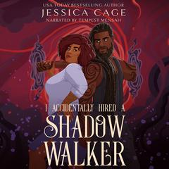 I Accidentally Hired a Shadow Walker Audibook, by Jessica Cage