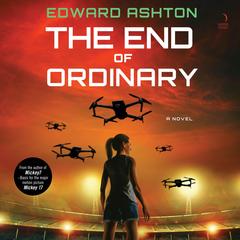 The End of Ordinary: A Novel Audibook, by Edward Ashton