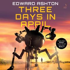 Three Days in April Audibook, by Edward Ashton