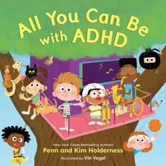 All You Can Be with ADHD Audibook, by Kim Holderness