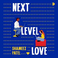 Next Level Love Audibook, by Shameez Patel