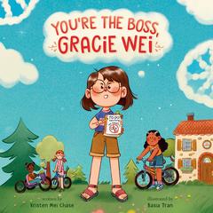Gracie Wei #2: You're the Boss, Gracie Wei Audibook, by Kristen Mei Chase