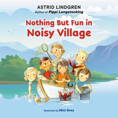 Nothing But Fun in Noisy Village Audibook, by Astrid Lindgren