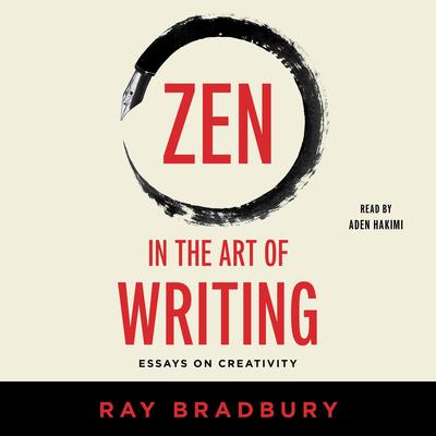 Zen in the Art of Writing: Releasing the Creative Genius Within You Audibook, by Ray Bradbury