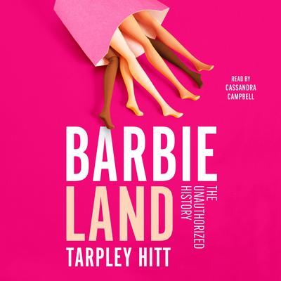 Barbieland: The Unauthorized History Audibook, by Tarpley Hitt