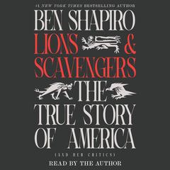 Lions and Scavengers: The True Story of America (and Her Critics) Audibook, by 