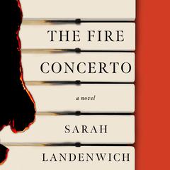 The Fire Concerto: A Novel Audibook, by Sarah Landenwich