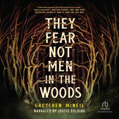 They Fear Not Men in the Woods Audibook, by Gretchen McNeil